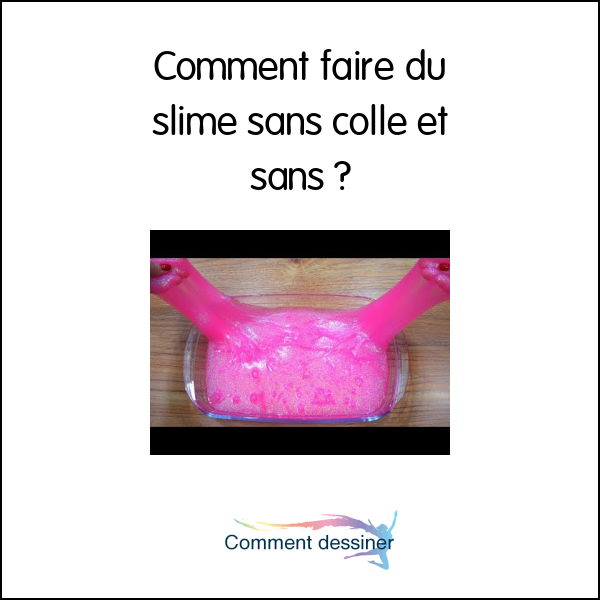 Comment faire du slime sans colle et sans